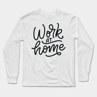 Work At Home | Social Distancing Motivation Long Sleeve T-Shirt